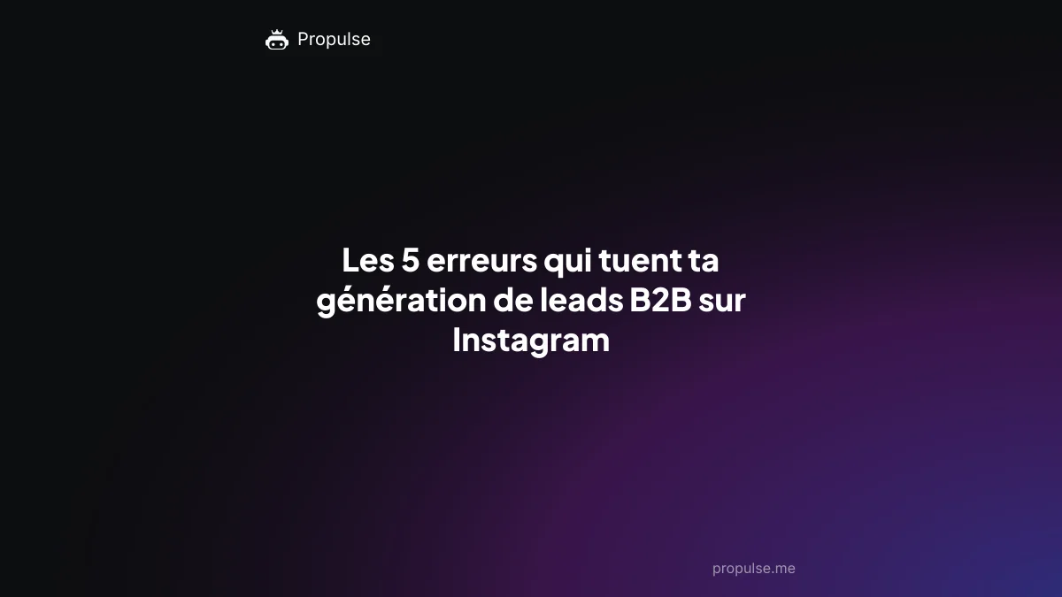 Les 5 erreurs qui tuent ta génération de leads B2B sur Instagram