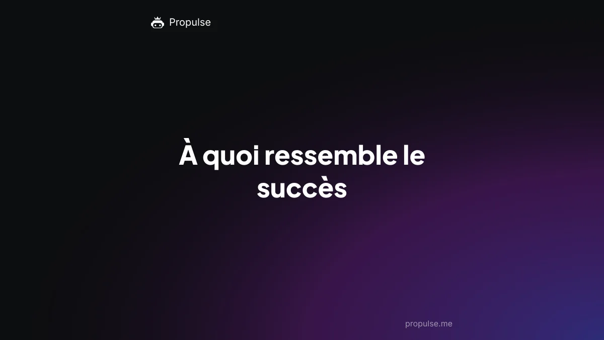 À quoi ressemble le succès