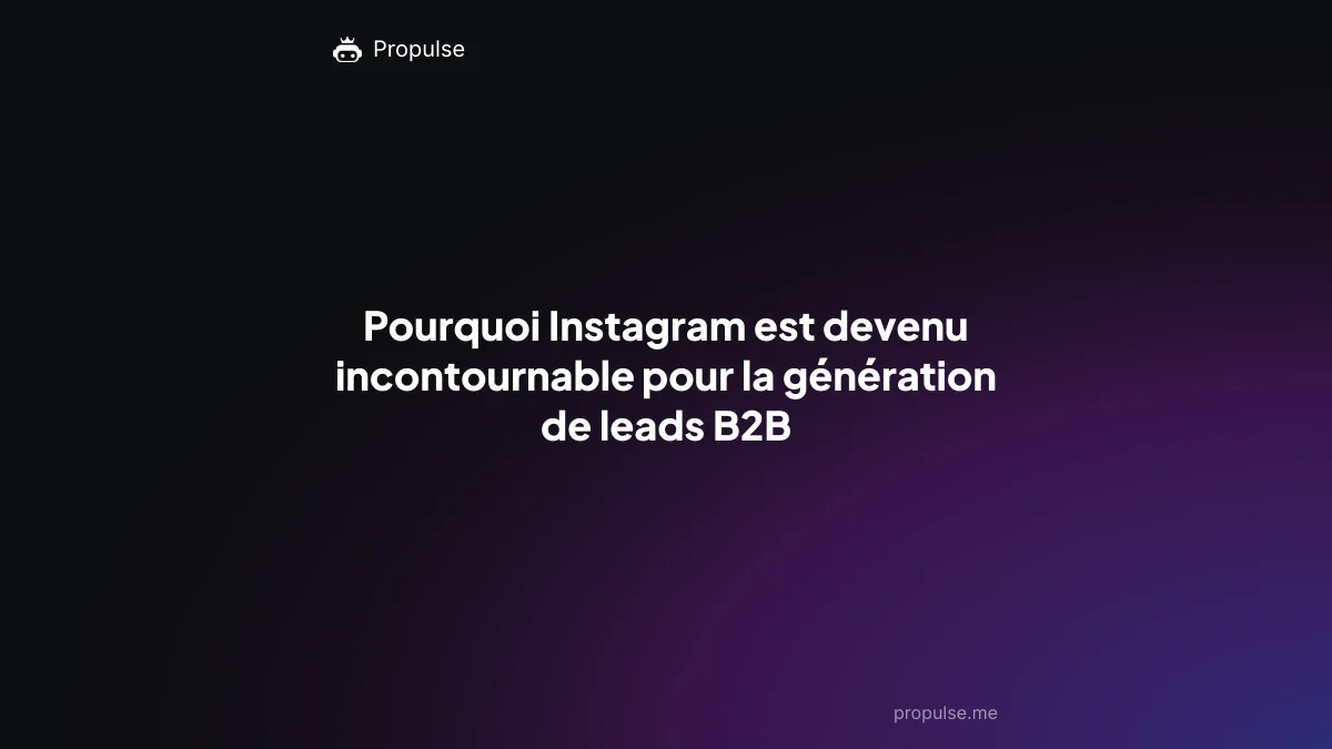 Pourquoi Instagram est devenu incontournable pour la génération de leads B2B