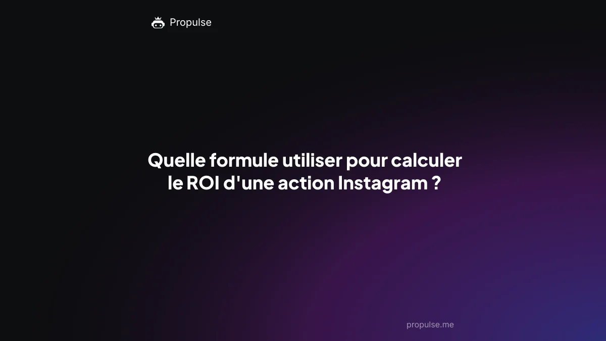 Quelle formule utiliser pour calculer le ROI d'une action Instagram ?