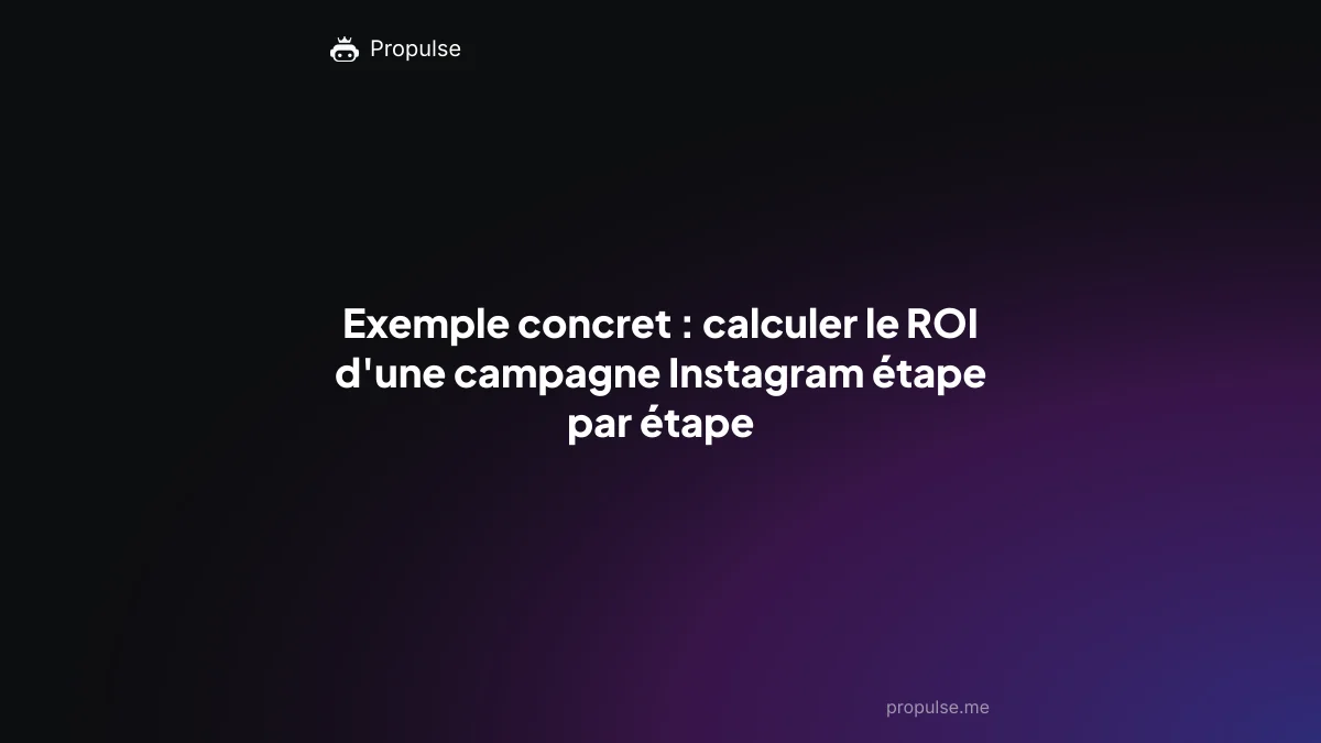 Exemple concret : calculer le ROI d'une campagne Instagram étape par étape