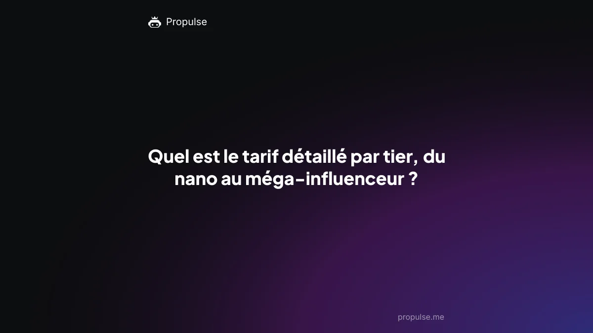 Quel est le tarif détaillé par tier, du nano au méga-influenceur ?