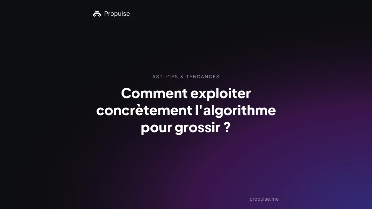 Comment exploiter concrètement l'algorithme pour grossir ?