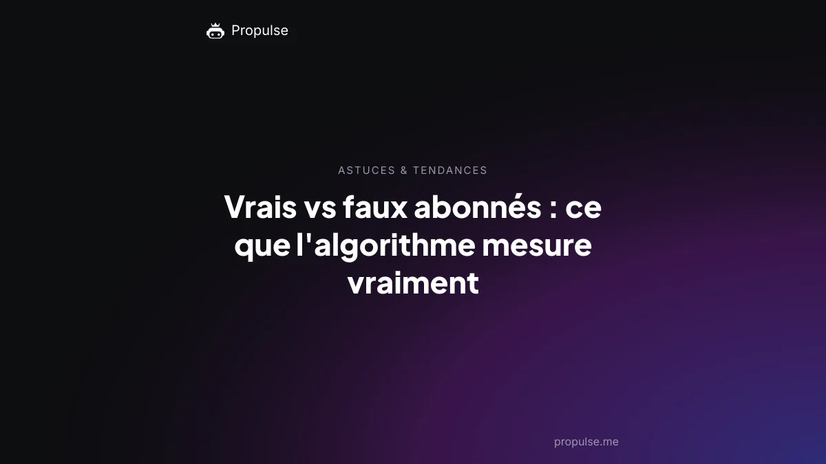 Vrais vs faux abonnés : ce que l'algorithme mesure vraiment
