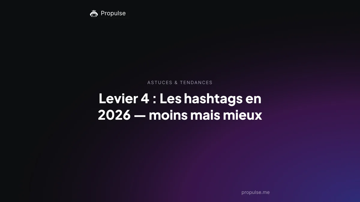 Levier 4 : Les hashtags en 2026 : moins mais mieux