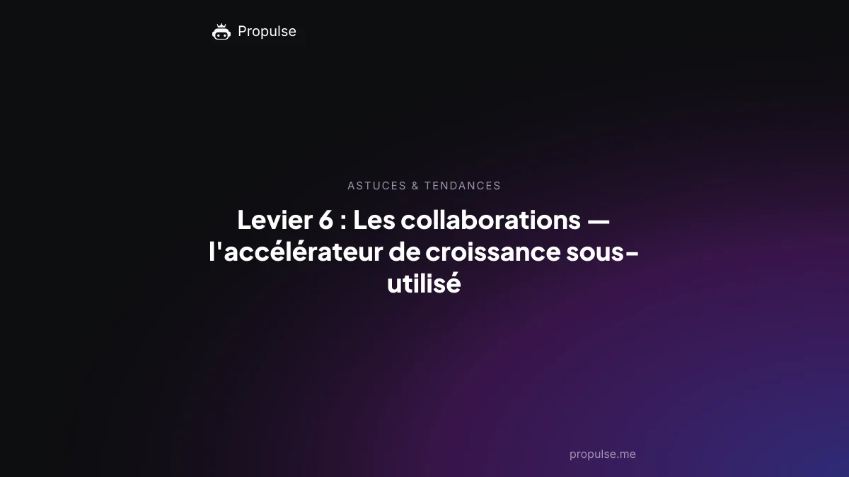 Levier 6 : Les collaborations : l'accélérateur de croissance sous-utilisé