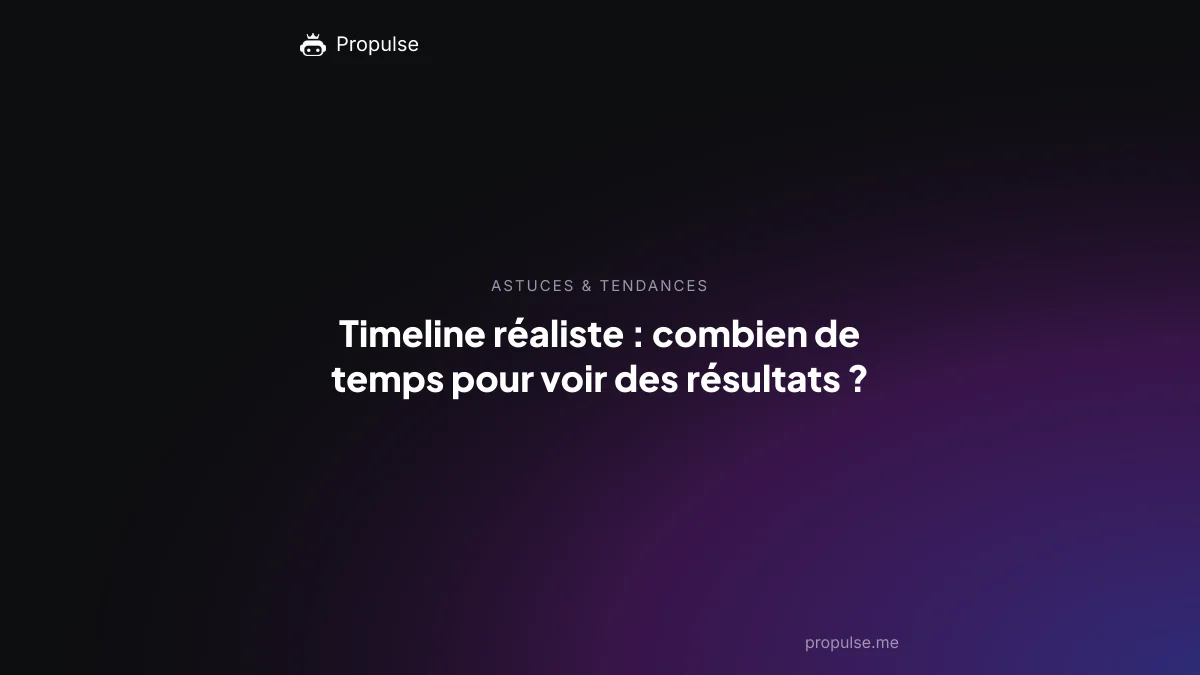 Timeline réaliste : combien de temps pour voir des résultats ?