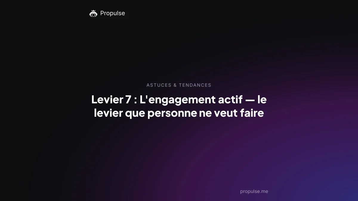 Levier 7 : L'engagement actif : le levier que personne ne veut faire