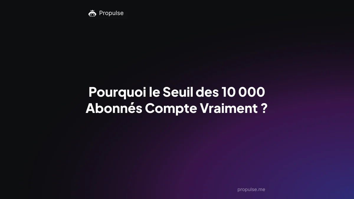 Pourquoi le Seuil des 10 000 Abonnés Compte Vraiment ?