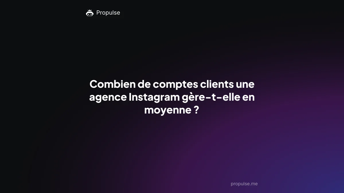 Combien de comptes clients une agence Instagram gère-t-elle en moyenne ?