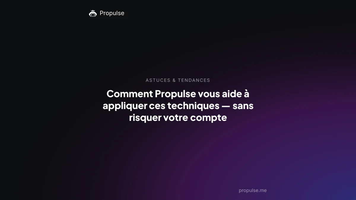 Comment Propulse vous aide à appliquer ces techniques, sans risquer votre compte