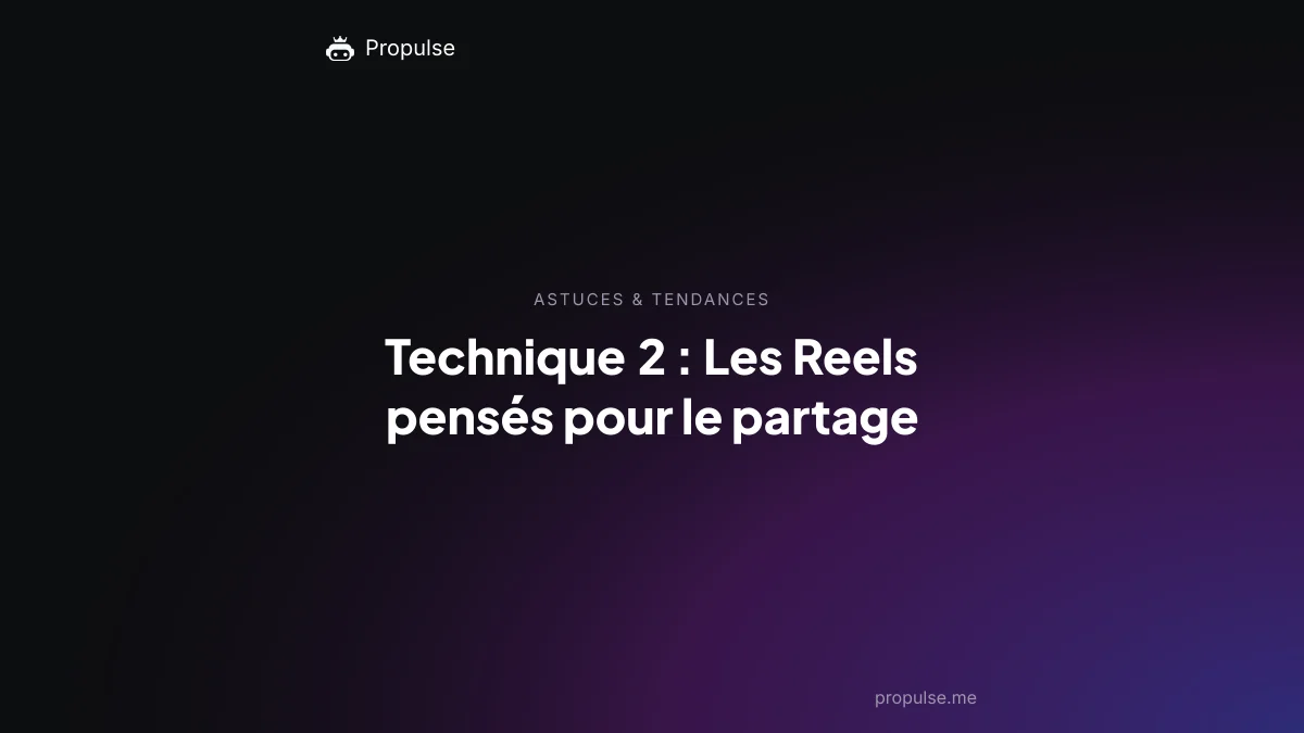 Technique 2 : Les Reels pensés pour le partage