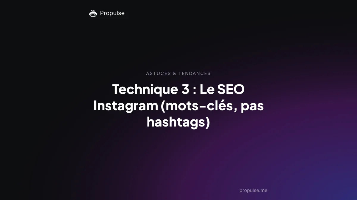 Technique 3 : Le SEO Instagram (mots-clés, pas hashtags)