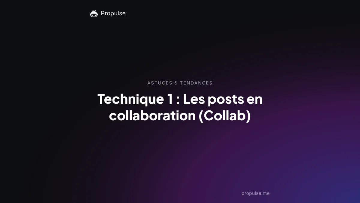Technique 1 : Les posts en collaboration (Collab)