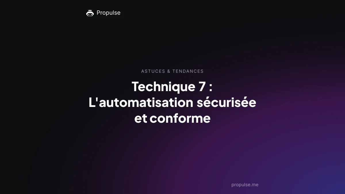 Technique 7 : L'automatisation sécurisée et conforme