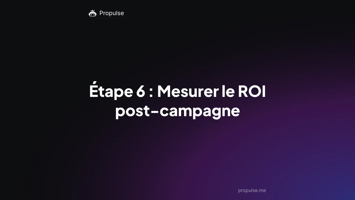 Étape 6 : Mesurer le ROI post-campagne
