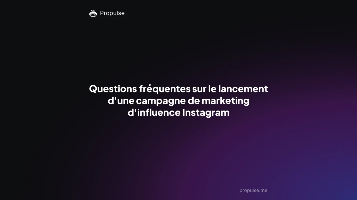 Questions fréquentes sur le lancement d'une campagne de marketing d'influence Instagram