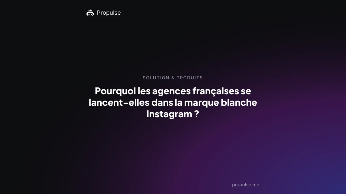 Pourquoi les agences françaises se lancent-elles dans la marque blanche Instagram ?