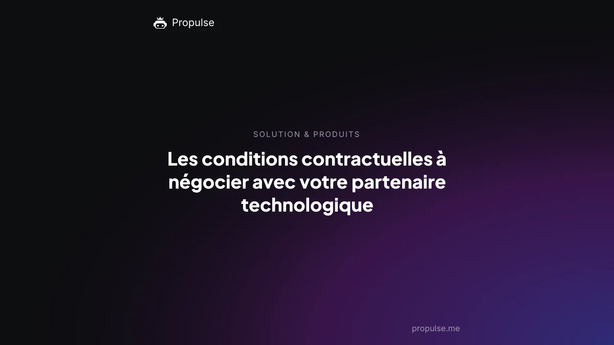 Les conditions contractuelles à négocier avec votre partenaire technologique