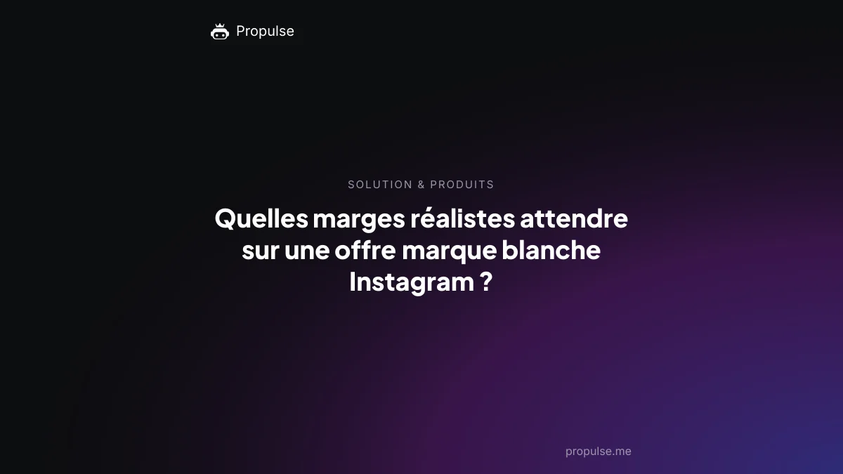Quelles marges réalistes attendre sur une offre marque blanche Instagram ?