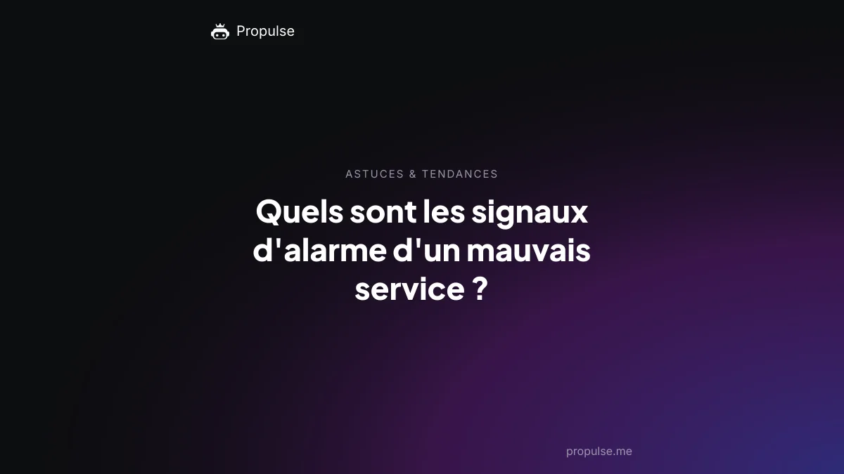 Quels sont les signaux d'alarme d'un mauvais service ?