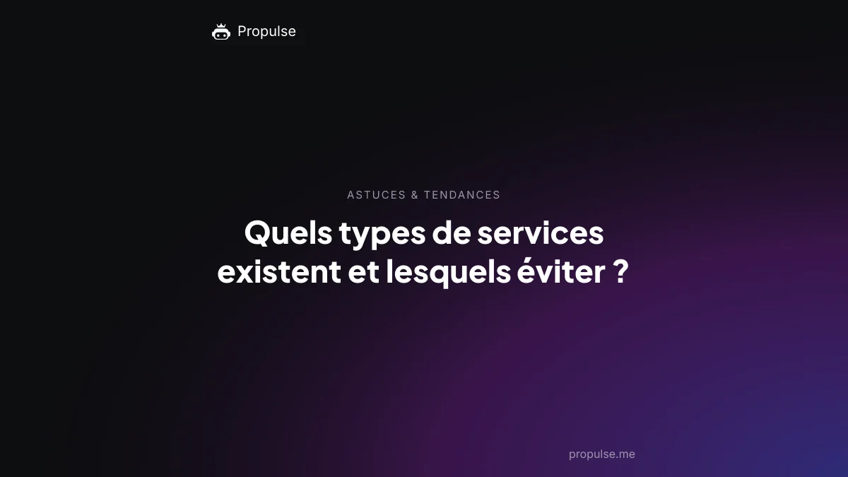 Quels types de services existent et lesquels éviter ?