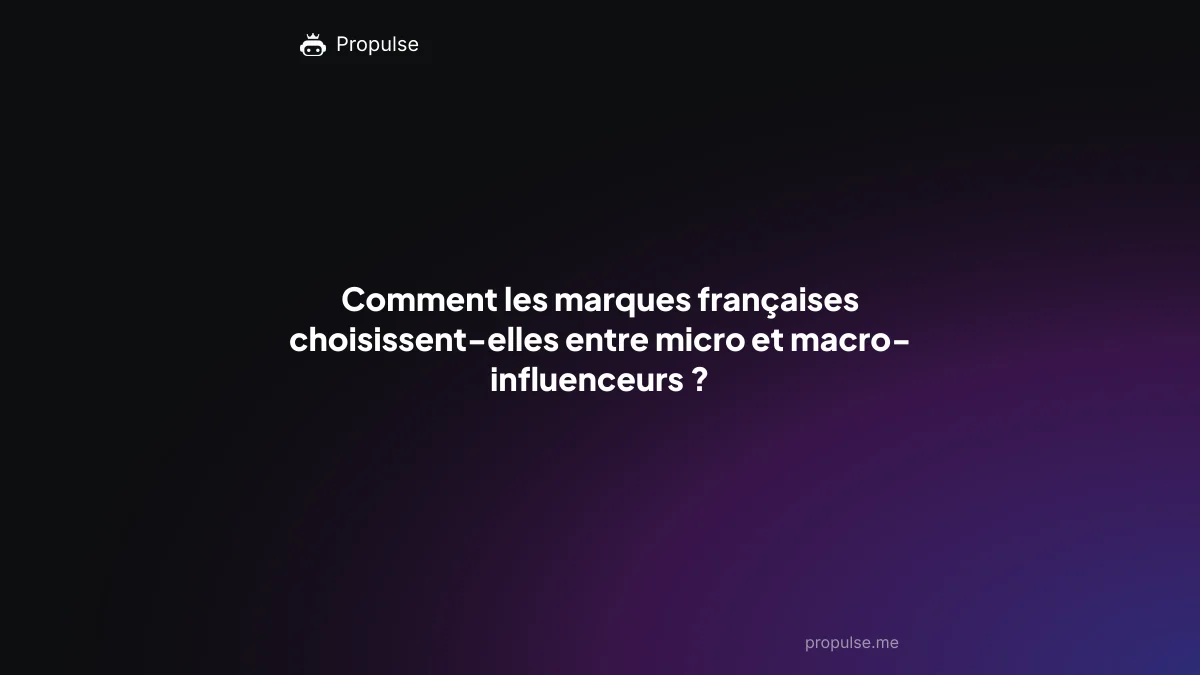 Comment les marques françaises choisissent-elles entre micro et macro-influenceurs ?