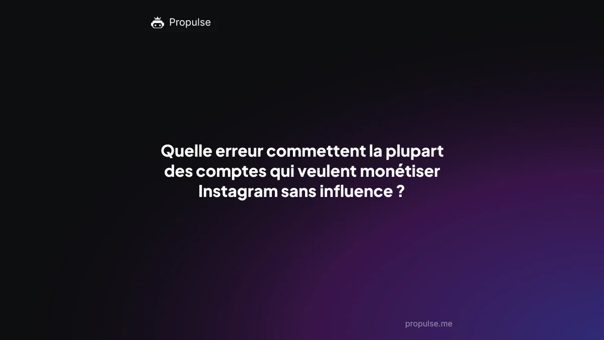 Quelle erreur commettent la plupart des comptes qui veulent monétiser Instagram sans influence ?