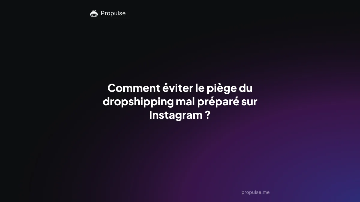 Comment éviter le piège du dropshipping mal préparé sur Instagram ?