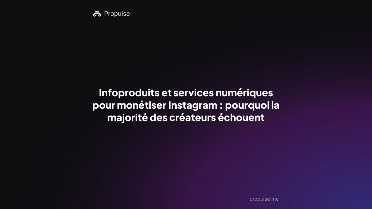 Infoproduits et services numériques pour monétiser Instagram : pourquoi la majorité des créateurs échouent