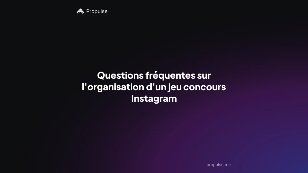 Questions fréquentes sur l'organisation d'un jeu concours Instagram