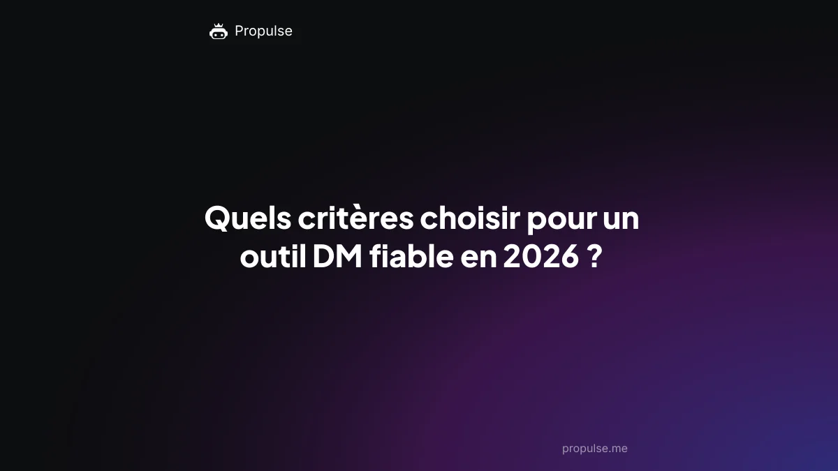 Quels critères choisir pour un outil DM fiable en 2026 ?