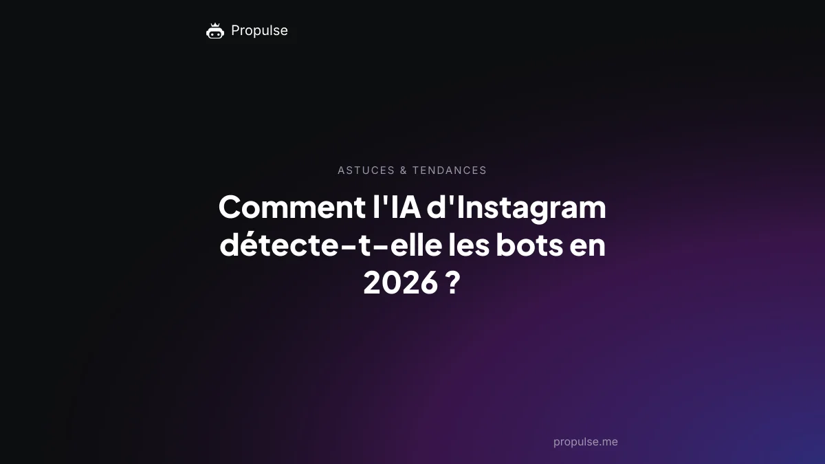 Comment l'IA d'Instagram détecte-t-elle les bots en 2026 ?