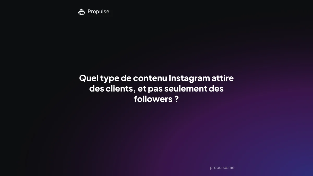 Quel type de contenu Instagram attire des clients, et pas seulement des followers ?