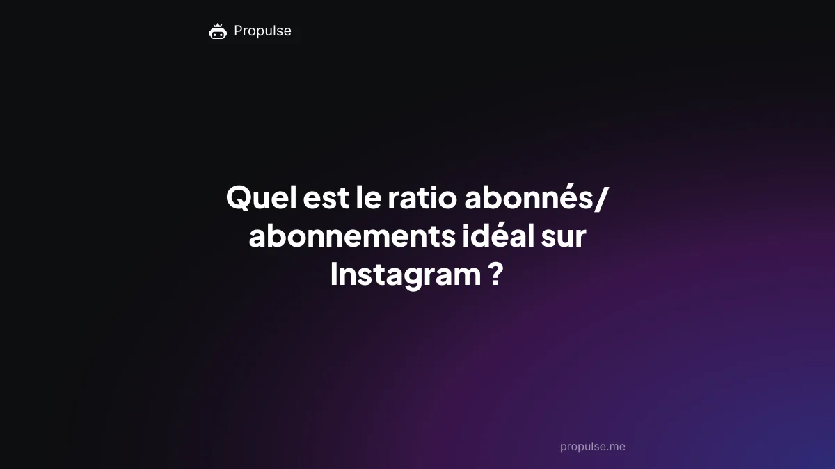 Quel est le ratio abonnés/abonnements idéal sur Instagram ?