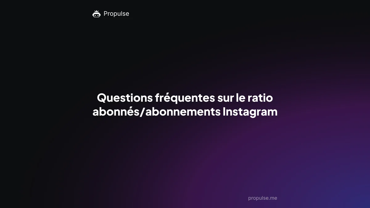 Questions fréquentes sur le ratio abonnés/abonnements Instagram