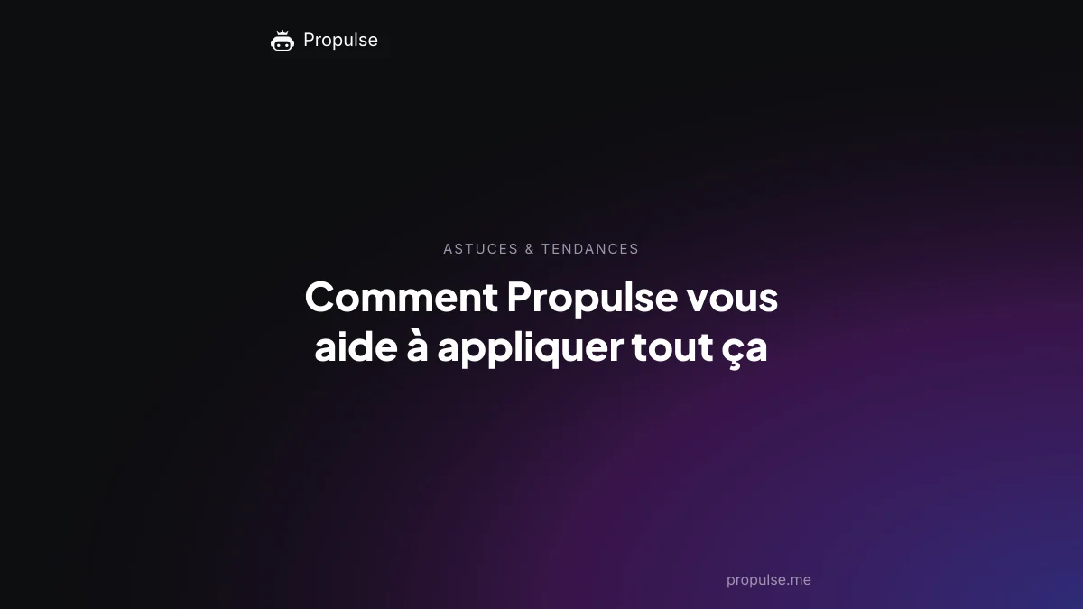 Comment Propulse vous aide à appliquer tout ça