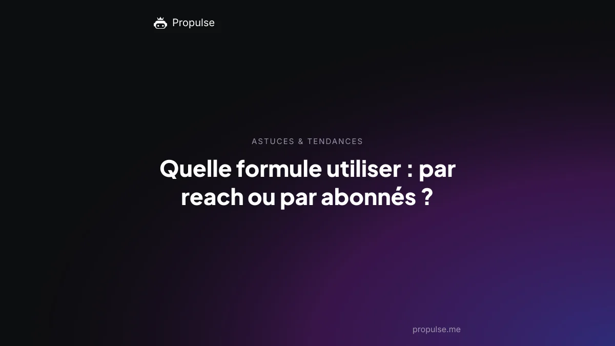 Quelle formule utiliser : par reach ou par abonnés ?