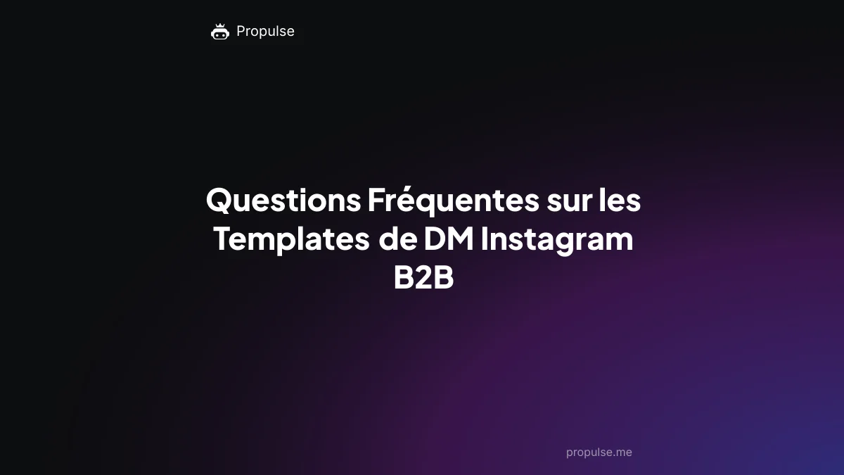 Questions Fréquentes sur les Templates de DM Instagram B2B