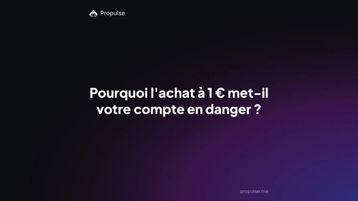 Pourquoi l'achat à 1 € met-il votre compte en danger ?
