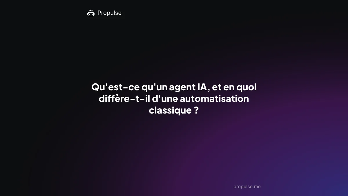 Qu'est-ce qu'un agent IA, et en quoi diffère-t-il d'une automatisation classique ?