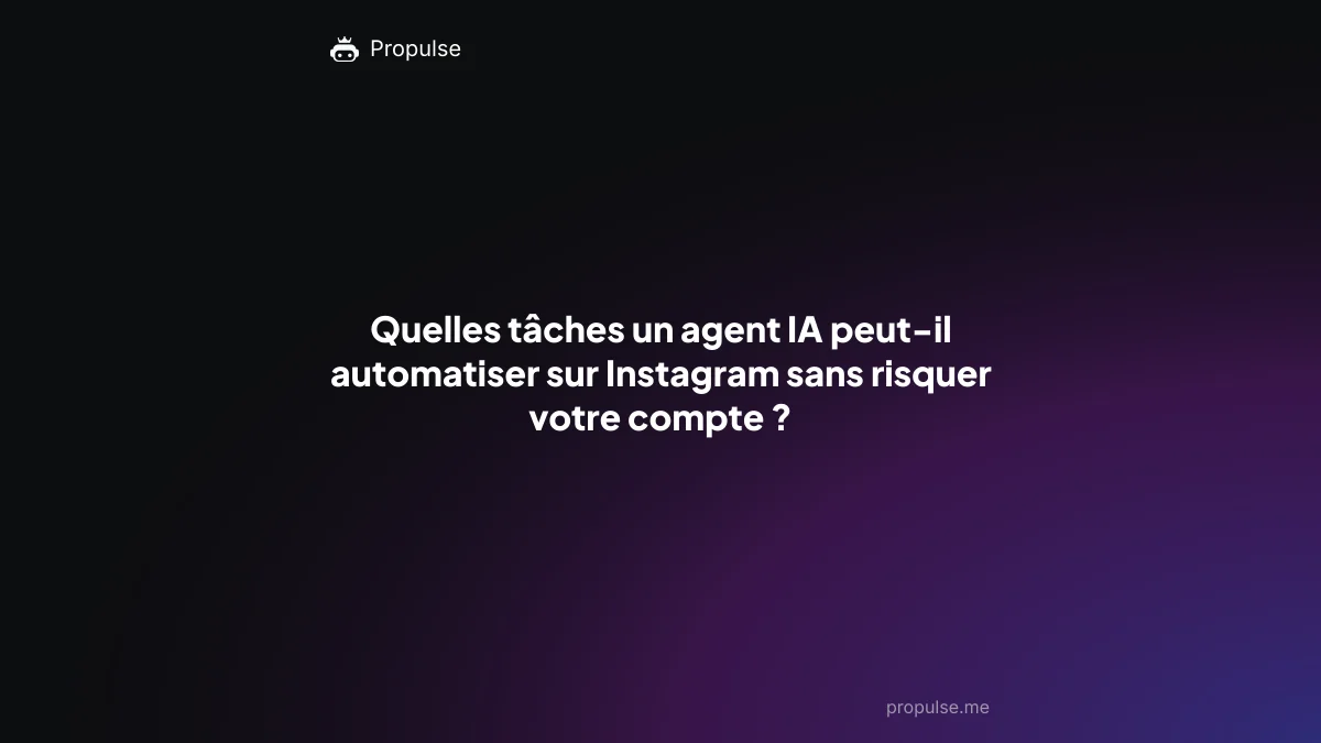 Quelles tâches un agent IA peut-il automatiser sur Instagram sans risquer votre compte ?