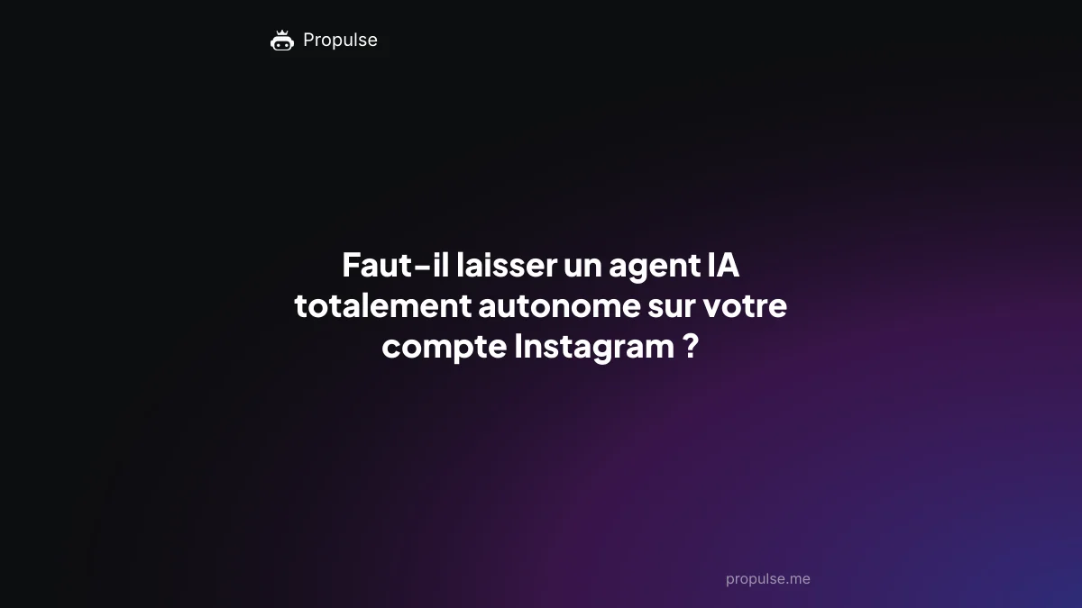Faut-il laisser un agent IA totalement autonome sur votre compte Instagram ?