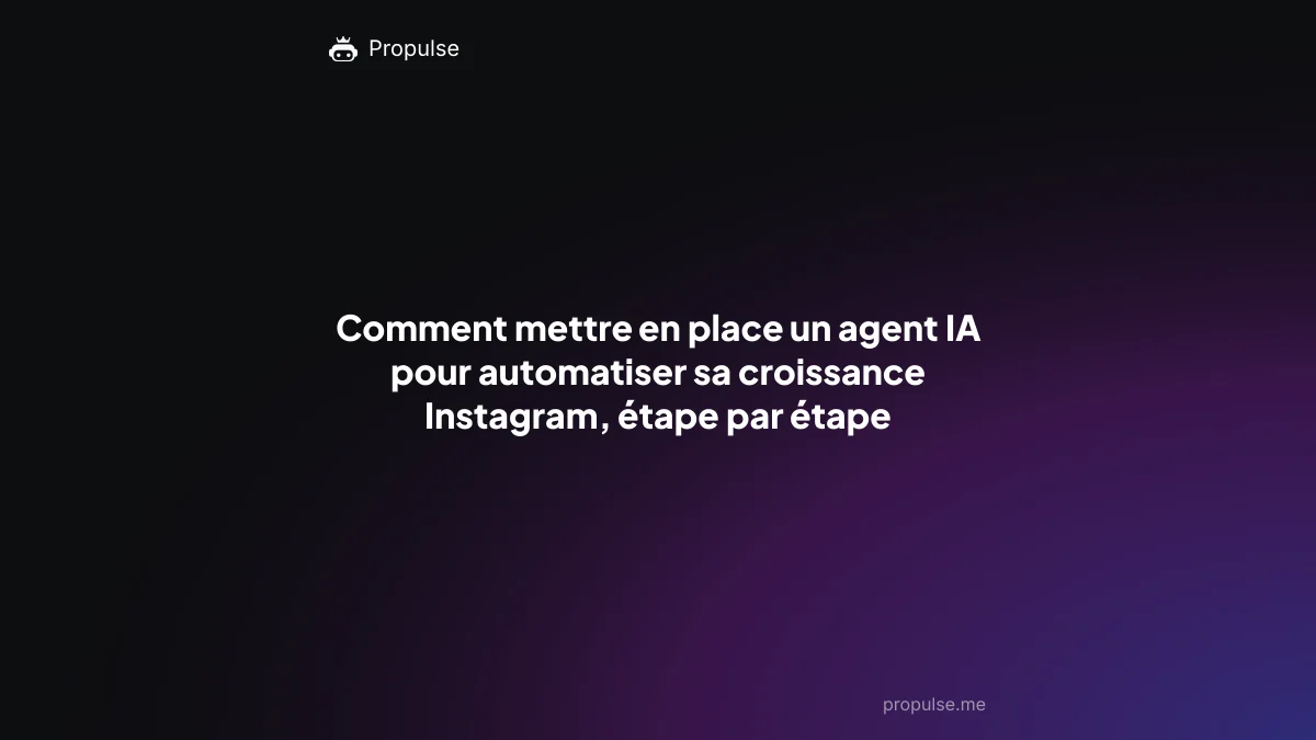 Comment mettre en place un agent IA pour automatiser sa croissance Instagram, étape par étape