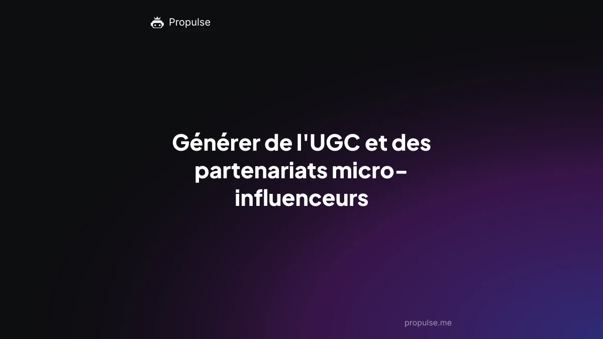 Générer de l'UGC et des partenariats micro-influenceurs