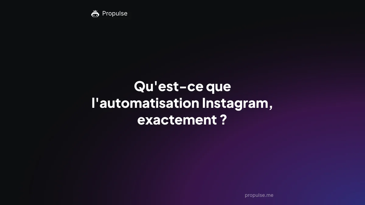 Qu'est-ce que l'automatisation Instagram, exactement ?