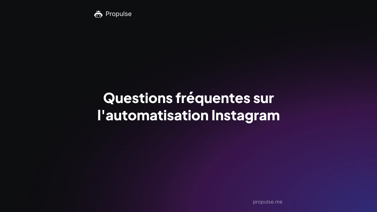 Questions fréquentes sur l'automatisation Instagram