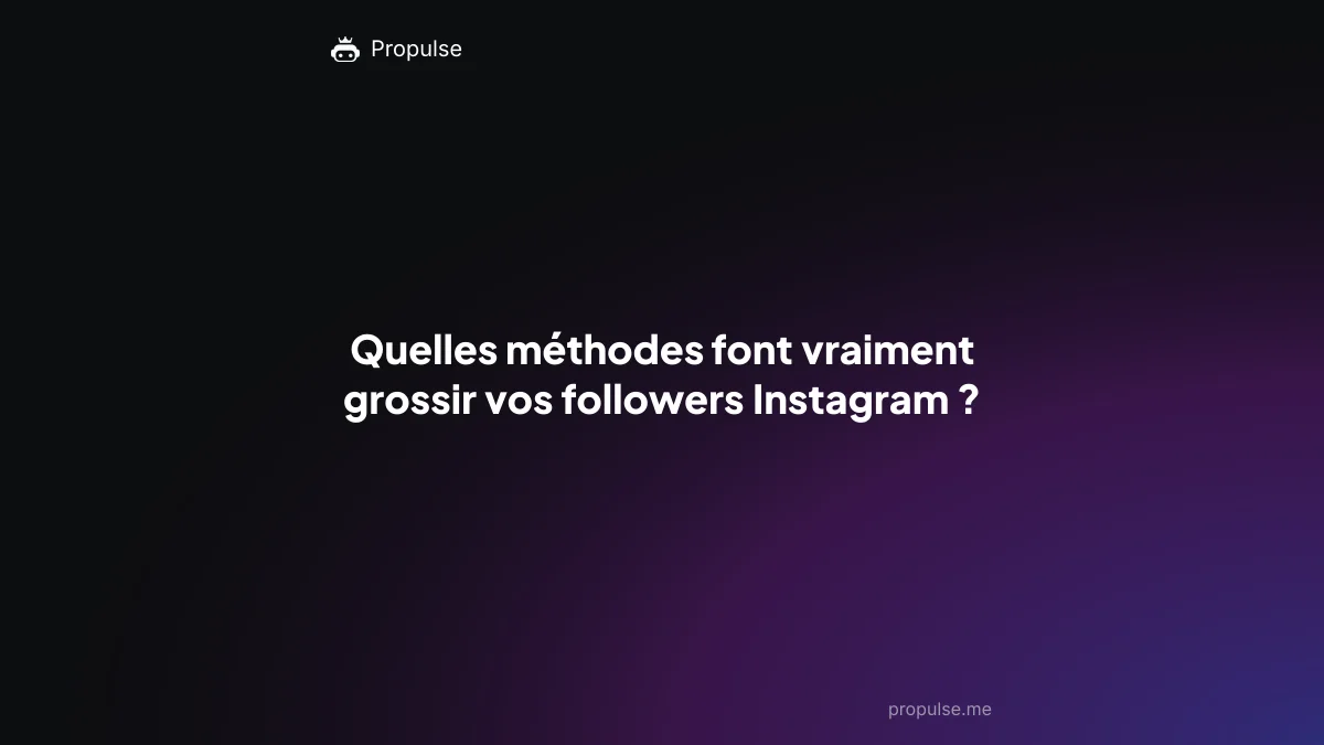 Quelles méthodes font vraiment grossir vos followers Instagram ?