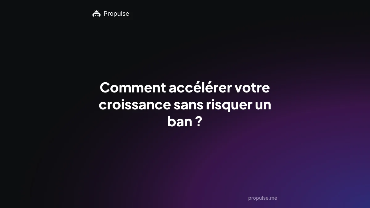 Comment accélérer votre croissance sans risquer un ban ?