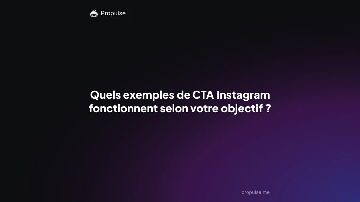 Quels exemples de CTA Instagram fonctionnent selon votre objectif ?